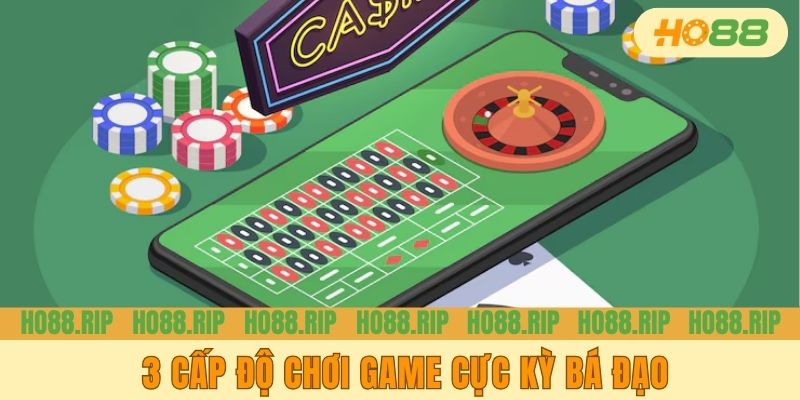 3 cấp độ chơi game cực kỳ bá đạo
