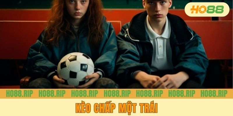 Kèo Chấp Một Trái | Bí Kíp Tận Dụng Thắng Lớn Từ Chuyên Gia