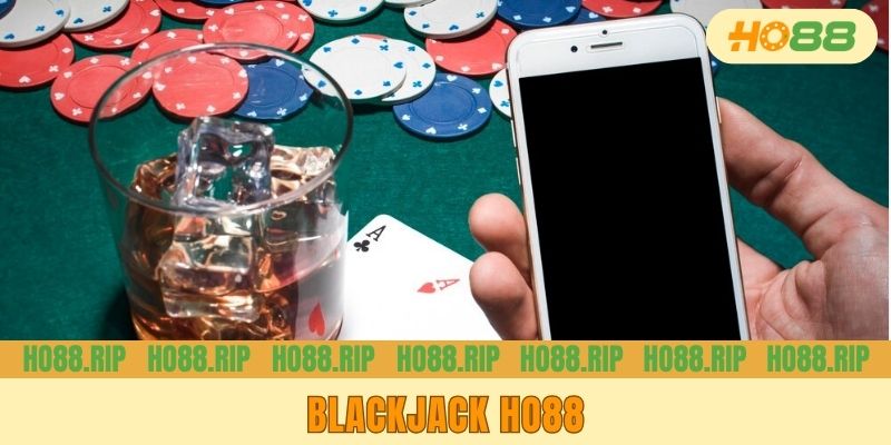 Blackjack HO88 – Sản Phẩm Gây Nghiện Cho Dân Chơi Bài