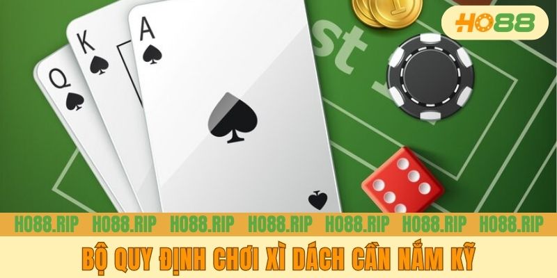 Bộ quy định chơi Xì Dách cần nắm kỹ