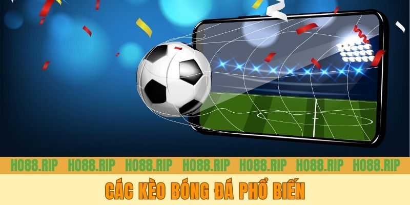 Các kèo bóng đá phổ biến