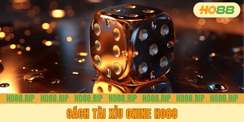Cách Tài Xỉu Onine HO88 - Hướng Dẫn Chi Tiết Cho Người Mới