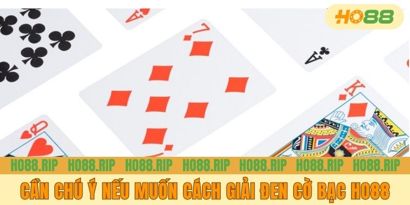 Cần chú ý nếu muốn cách giải đen cờ bạc