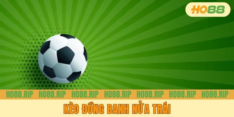 Kèo Đồng Banh Nửa Trái - Mật Mã Chiến Thắng Từ Chuyên Gia Cá Cược