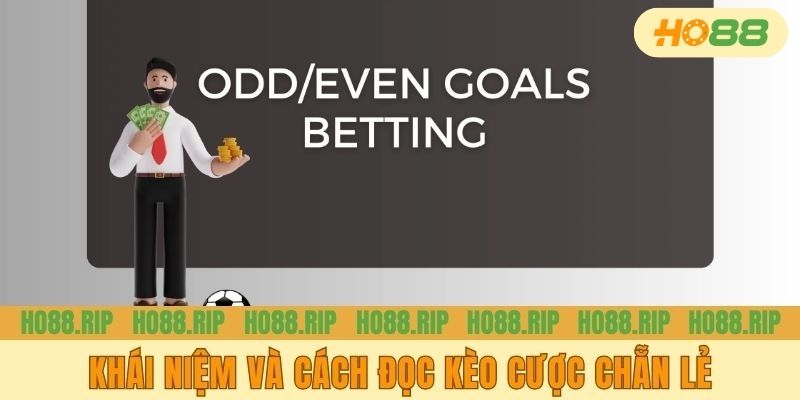 Khái niệm và cách đọc kèo cược chẵn lẻ