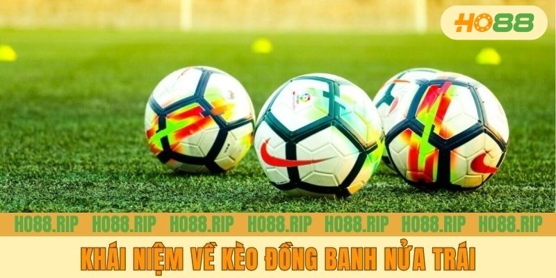 Khái niệm về kèo đồng banh nửa trái